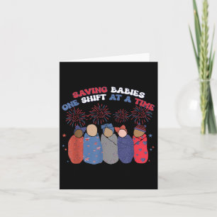 Saving Babies One Shift At A Time Independence Day Card