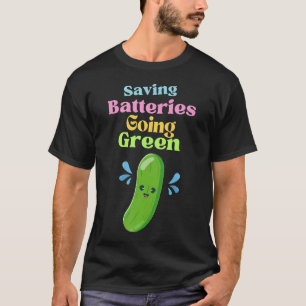 Saving Batteries Going Green T-Shirt