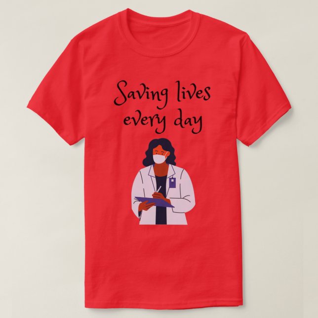Saving lives every day 1 T-Shirt (Design Front)