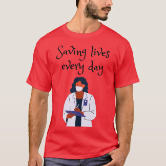 Saving lives every day 1 T-Shirt