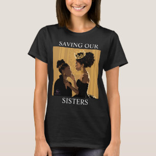  SAVING OUR SISTERS #2 T-Shirt