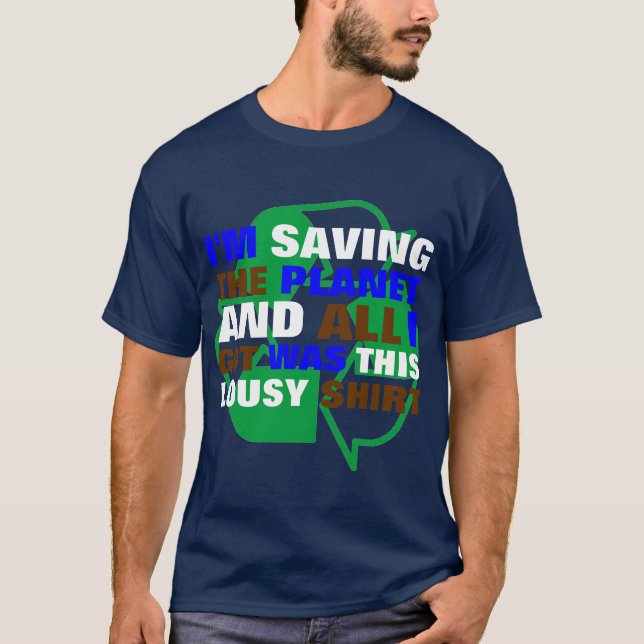 Saving the planet, lousy shirt (Front)