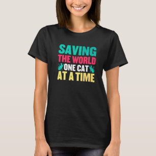Saving The World One Cat At A Time Cat Rescue T-Shirt