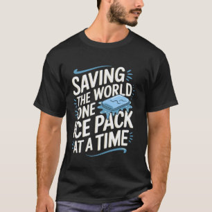 Saving The World One Ice At Time School Nurse Week T-Shirt
