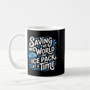 Saving The World One Ice Pack At A Time Funny Coffee Mug
