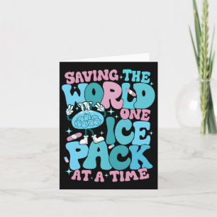 Saving The World One Ice Pack At Time School Nurse Card