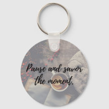 Savour the Moment Quote Keychain
