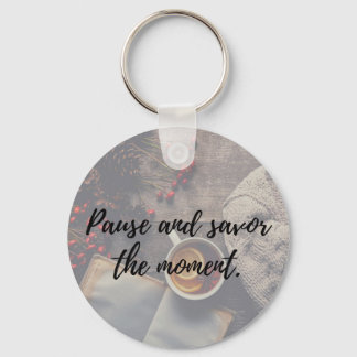 Savour the Moment Quote Keychain