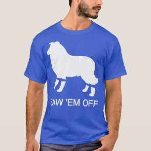Saw Em Off Funny T-Shirt