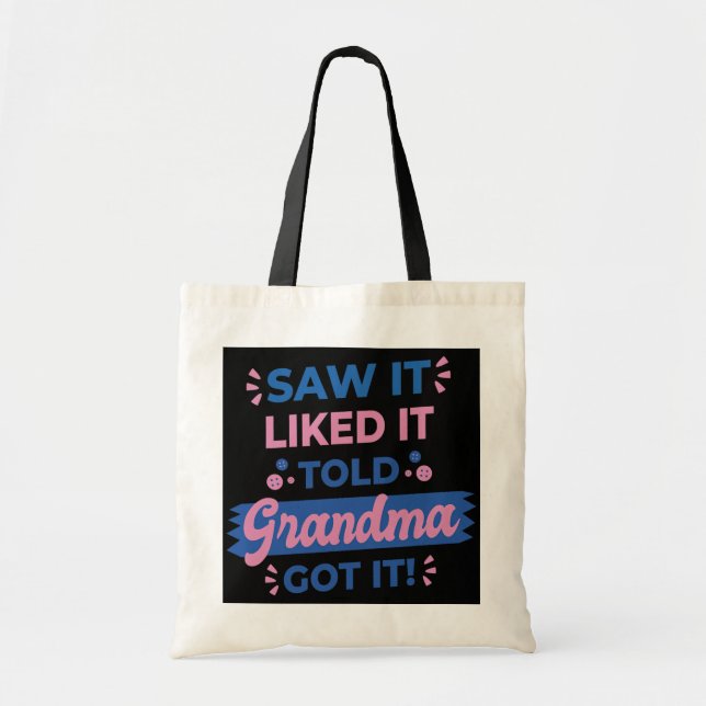 Saw It Liked It Told Grandma Got It Grandma Funny Tote Bag (Front)