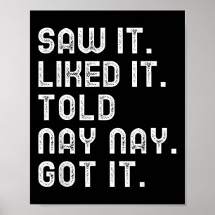 Saw It Liked Told Nay-nay Got Funny Boys Girls Kid Poster