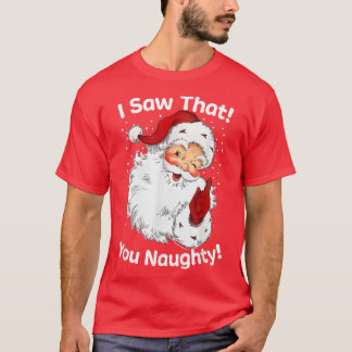 Saw That You Naughty Funny Vintage Santa Retro Chr T-Shirt