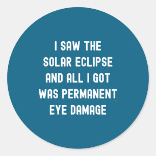 Saw Total Solar Eclipse Quote Classic Round Sticker