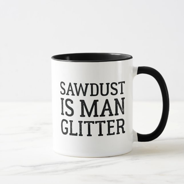 Sawdust Is Man Glitter Mug (Right)