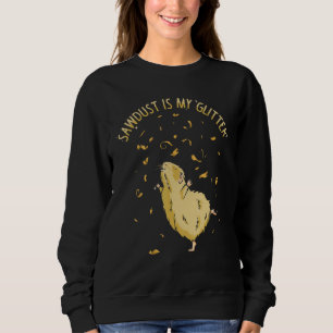 Sawdust Is My Glitter Hamster  Girl Hamster Sweatshirt