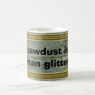 Sawdust Man Glitter Rugged Plank Distressed Mug