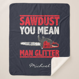 Sawdust You Mean Man Glitter Typography Sherpa Blanket