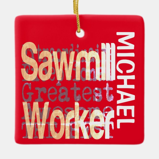 Sawmill Worker Extraordinaire CUSTOM Ceramic Ornament (Front)