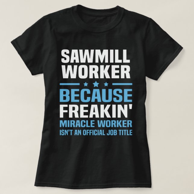 Sawmill Worker T-Shirt (Design Front)