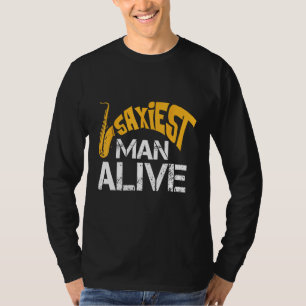 Saxiest Man Alive Saxophone Band Geek Instrument P T-Shirt