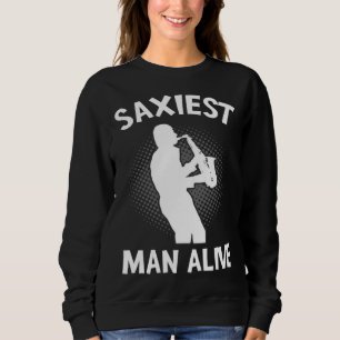 Saxiest Man Alive Saxophone  Music Pun Musician Sweatshirt