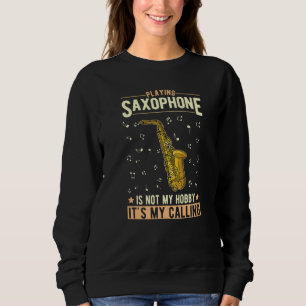 Saxophone Hobby Saxophone Player Saxophonist  2 Sweatshirt