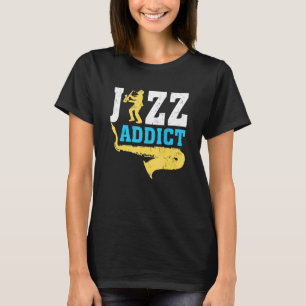 Saxophone Jazz Music Jazz Addict T-Shirt