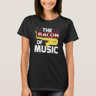 Saxophone Music The Bacon Of Music T-Shirt