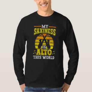 Saxophone My Saxiness Is Alto In This World Saxoph T-Shirt