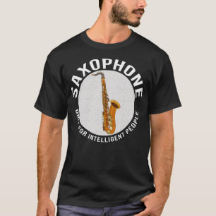 Saxophone Only for Intelligent People T-Shirt