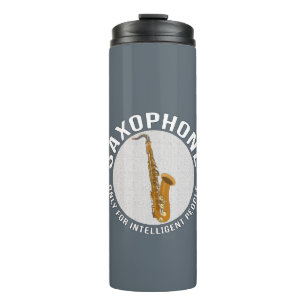 Saxophone Only for Intelligent People Thermal Tumbler