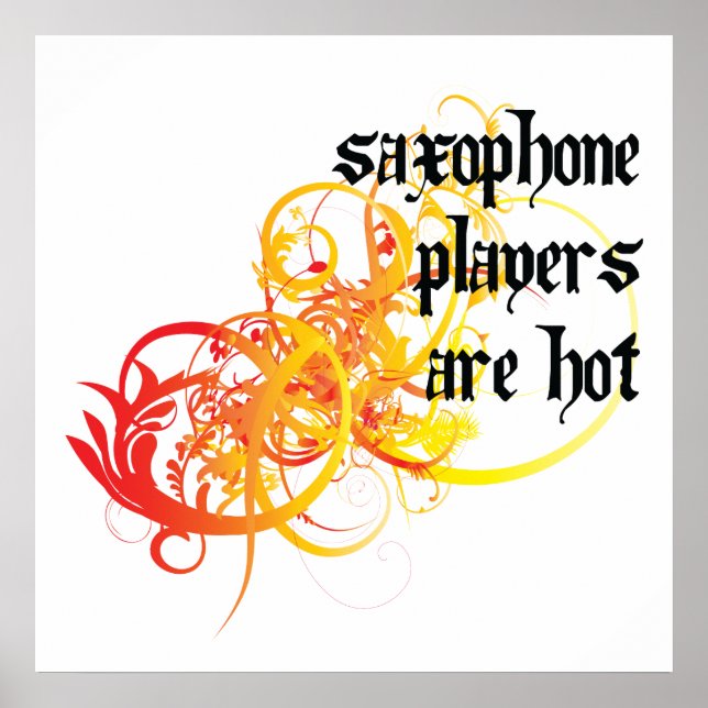 Saxophone Players Are Hot Poster (Front)