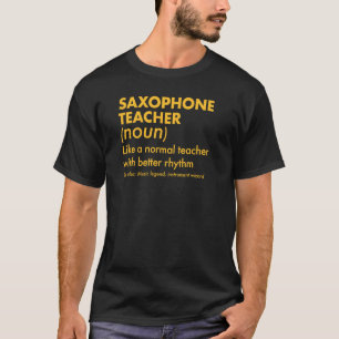 Saxophone Teacher Like A Normal Teacher With Bette T-Shirt