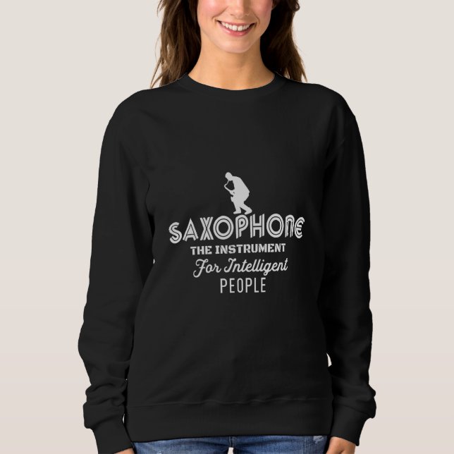 Saxophone The Instrument for Intelligent People Mu Sweatshirt (Front)