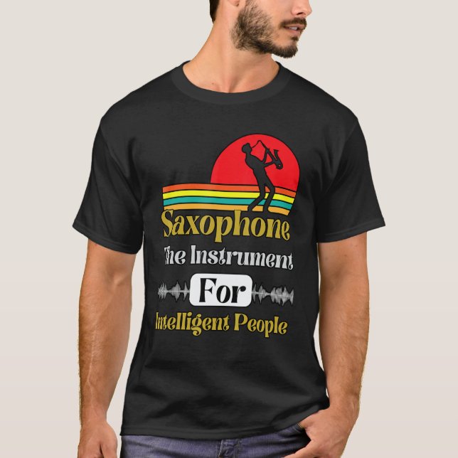 Saxophone The Instrument For Intelligent People Sa T-Shirt (Front)