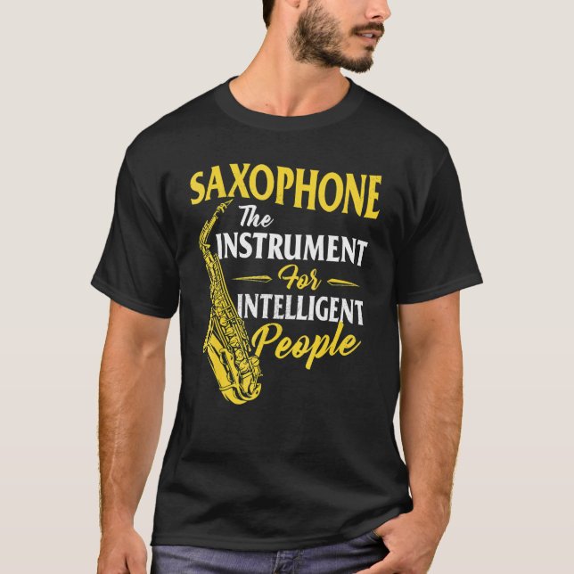 Saxophone The Instrument For Intelligent People Sa T-Shirt (Front)