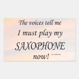 Saxophone Voices Say Must Play Rectangular Sticker