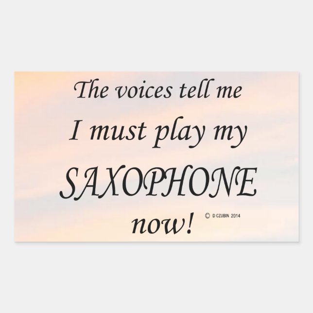 Saxophone Voices Say Must Play Rectangular Sticker (Front)