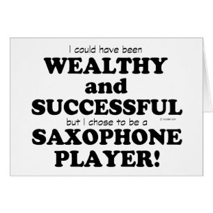 Saxophone Wealthy & Successful