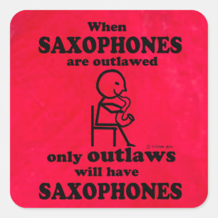 Saxophones Outlawed Square Sticker