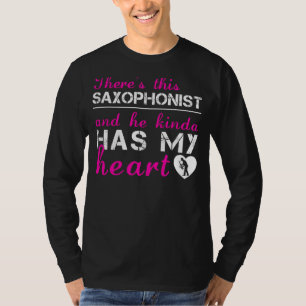 Saxophonist Love: He Kinda Has My Heart T-Shirt