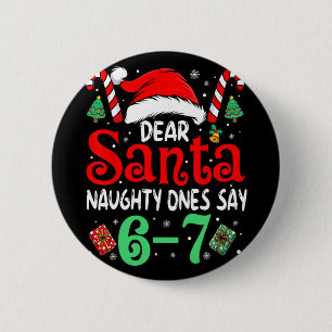 Say 67 Meme Dear Santa 6 7 Funny Christmas Naughty Cm Round Badge