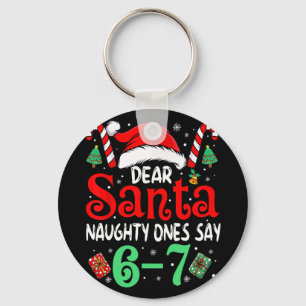 Say 67 Meme Dear Santa 6 7 Funny Christmas Naughty Key Ring