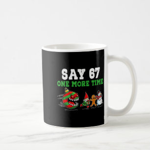 Say 67 One More Time Santa And Reindeer 6 7 Meme J Coffee Mug