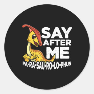 Say After Me Parasaurolophus Cute Dinosaur Saurian Classic Round Sticker