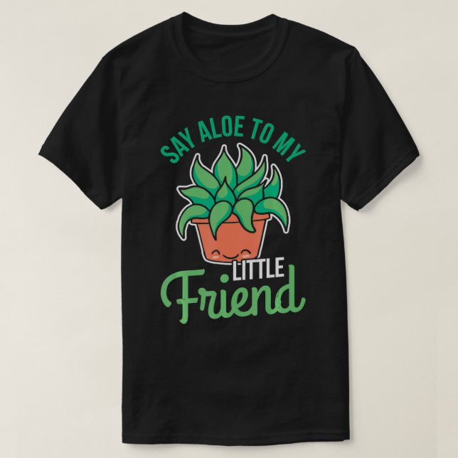 Say aloe to my little friend Gift Idea  T-Shirt (Design Front)