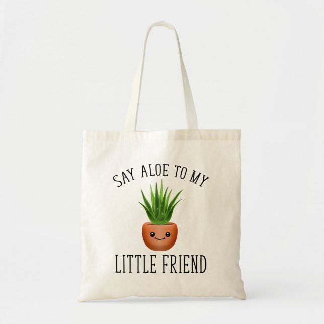 Say Aloe To My Little Friend Tote Bag (Front)