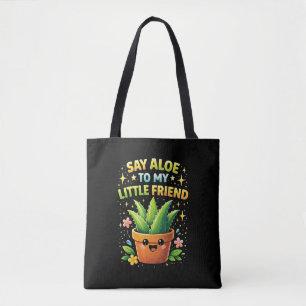 Say Aloe to My Little Friend Tote Bag