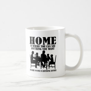 Say Anything At Home Funny Mug
