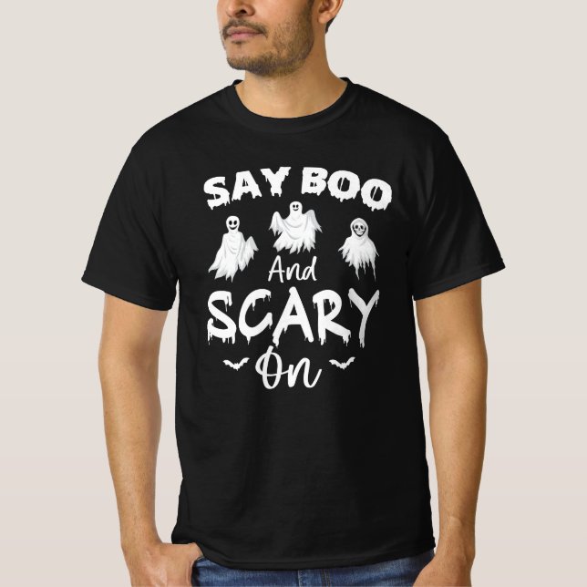 Say boo and scary on - funny halloween gift idea T-Shirt (Front)